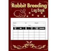 Rabbit Breeding Log Book: Rabbit Record Management Journal | Health Records For Rabbit | Large Size 8.5 x 11 inches and 120 Pages