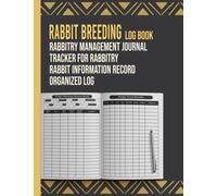 Rabbit Breeding Log Book Tracker for rabbitry | information record: Rabbitry Management Logbook | Pedigree Chart, Buck & Doe Records, Breeding, ... | Rabbit Information Book For Rabbit Breeders