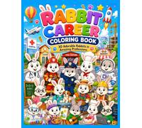 RABBIT CAREER COLORING BOOK: 30 Adorable Rabbits in Amazing Professions