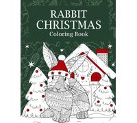 Rabbit Christmas Coloring Book: Coloring Books for Adult, Merry Christmas Gifts, Rabbit Zentangle Painting, Chillin' with My Peeps, Believe