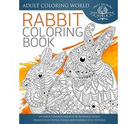 Rabbit Coloring Book: An Adult Coloring Book of 40 Zentangle Rabbit Designs with Henna, Paisley and Mandala Style Patterns: Volume 21 (Animal Coloring Books for Adults)