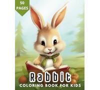 Rabbit Coloring Book for Kids: 50 Bunny Coloring Pages for Children, Gift for Boys and Girls Who Love Bunnies and Rabbits