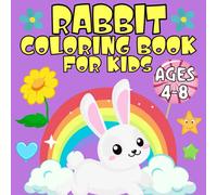 Rabbit Coloring Book for Kids Ages 4-8: Bunny Coloring Pages for Children, Gift for Boys and Girls Who Love Bunnies and Rabbits, Images to Color with Funny Animals