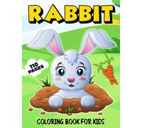 Rabbit Coloring Book for Kids: Over 50 Cute Coloring and Activity Pages with Cute Rabbits, Easter Bunnies, Carrots, Flowers, Grass and More! for Kids, ... and Preschoolers (Amazing Gifts for Kids)