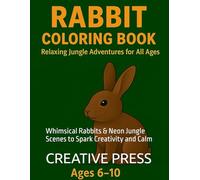 Rabbit Coloring Book: Relaxing Jungle Adventures for All Ages: Whimsical Rabbits & Neon Jungle Scenes to Spark Creativity and Calm