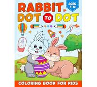 Rabbit Dot-to-Dot Coloring Book for Kids ages 4-12: A Fun and Easy Rabbit Dot-to-Dot Coloring Book for Boys and Girls