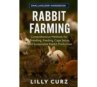 RABBIT FARMING: Comprehensive Methods for Breeding, Feeding, Cage Setup, and Sustainable Rabbit Production.