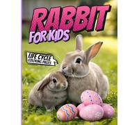 Rabbit for Kids: A Fun Animal Science Activity Book with Rabbit Life Cycle Worksheets and Coloring Page for Kids Ages 3-8