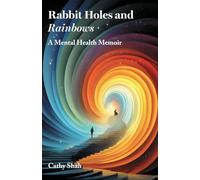 Rabbit Holes and Rainbows: A Mental Health Memoir