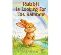 Rabbit is Looking for a Rainbow: A Sweet Story About Hope and Colors