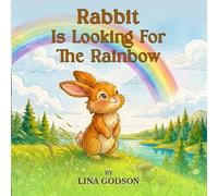 Rabbit is Looking for a Rainbow: A Sweet Story About Hope and Colors