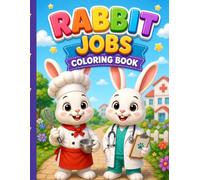 Rabbit Jobs Coloring Book for Kids: 30 Fun Career Adventures with Rabbits - Perfect for Ages 2-8 (Animal Jobs Coloring Series)