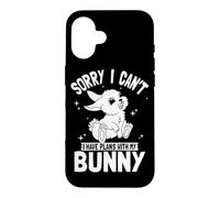 Rabbit Lover Sorry I Can't I Have Plans With My Bunny Case for iPhone 16