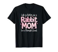 Rabbit Mom Lifes Better Flemish Giant T-Shirt
