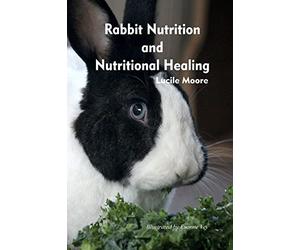 Rabbit Nutrition and Nutritional Healing, Third edition, revised