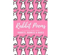 Rabbit Poems: 21 classic poems about rabbits, bunnies & hares