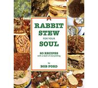 Rabbit Stew for Your Soul: 20 Recipes with a Dash of Storytelling
