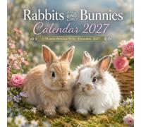 Rabbits and Bunnies Calendar 2027: 15-Month • October 2026 - December 2027: Adorable Rabbit Photography, Spacious Monthly Planning Pages