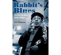 Rabbit's Blues: The Life and Music of Johnny Hodges