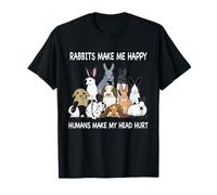 Rabbits Make Me Happy Humans Make My Head Hurt Funny T-Shirt