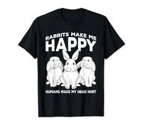 Rabbits Make Me Happy Humans Make My Head Hurt Gift T-Shirt