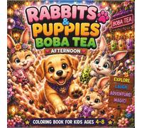 Rabbits & Puppies Boba Tea Afternoon: Bold & Easy Coloring Book for Kids Ages 4-8 | 40 Cute Bunny & Puppy Adventures with Bubble Tea, Friendship, Cozy Café Moments and Easy Coloring Pages