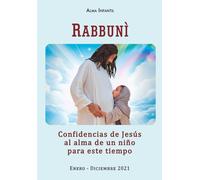 RABBUNÌ: Confidencias de Jesús al alma de un niño para este tiempo