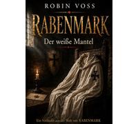 RABENMARK: Der weiße Mantel (RABENMARK - Chroniken und Nebenchroniken)