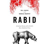 Rabid: A Cultural History of the World's Most Diabolical Virus