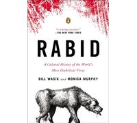 Rabid : A Cultural History of the World's Most Diabolical Virus