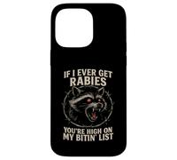 Rabid Raccoon If I Ever Get Rabies Biting List Dark Humor Case for iPhone 14 Pro Max