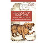 Rabies in Britain: Dogs, Disease and Culture, 1830-2000 (Science, Technology and Medicine in Modern History)