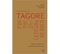 RABINDRANATH TAGORE FOR THE 21ST CENTURY READER