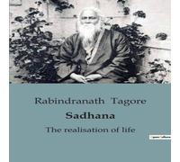Rabindranath Tagore Sadhana:An Enlightening Exploration of Spiritual Awakening and Rabindranath Tagore Multicolor