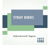 Rabindranath Tagore Stray Birds: Translated From Bengali To English By The Author Rabindranath Tagore Multicolor