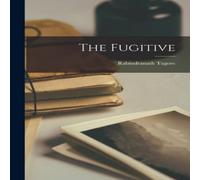 Rabindranath Tagore The Fugitive Paperback Book in White Rabindranath Tagore White