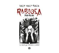 RABIOSA: DOG-BLOG: LA MUJER QUE APRENDIÓ A LADRAR Thriller de Crítica social sobre el incivismo perruno en la urbe