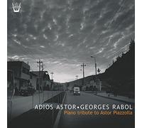 Rabol, Georges - Adios Astor: Hommage A Astor Piazzolla
