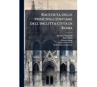 Raccolta delle principali fontane dell'inclitta città di Roma