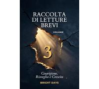 Raccolta di letture brevi - Volume 3: Guarigione, Risveglio e Crescita (Biblioteca della Crescita Interiore)