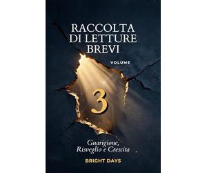 Raccolta di letture brevi - Volume 3: Guarigione, Risveglio e Crescita (Biblioteca della Crescita Interiore)