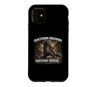 Raccon Season Never Ends Funny Raccoon Gift Case for iPhone 11