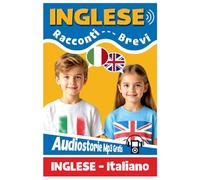 RACCONTI BREVI IN INGLESE: Inglese Per Bambini, con storie avvincenti e un audiolibro coinvolgente! Un libro divertente e interattivo per bambini