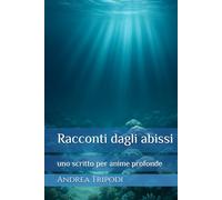 Racconti dagli abissi: uno scritto per anime profonde