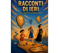 RACCONTI DI IERI: SCRITTI OGGI, PER RICORDARE DOMANI