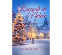 Racconti di Natale: Storie e paesaggi che fanno vivere la magia delle feste (Storie, Fantasy e Favole dal mondo di "MONTE")