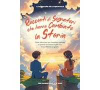 Racconti di sognatori che hanno cambiato la Storia: Fiabe illustrate per bambini ispirate ai grandi inventori e alle loro scoperte straordinarie.