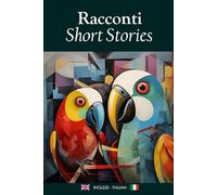 Racconti/Short Stories: A Bilingual Collection in English & Italian / Una Collezione Bilingue in Inglese e Italiano