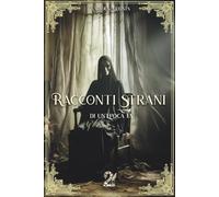 Racconti Strani di Un'Epoca fa #2: L’horror psicologico, il mistero classico e il fascino senza tempo dei racconti Weird (La Libreria del Weird)