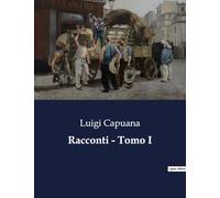 Racconti - Tomo I: Un mosaico di vite nell'Italia del XIX secolo